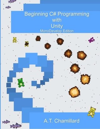 Full Download Beginning C# Programming with Unity: MonoDevelop Edition - A.T. Chamillard | ePub
