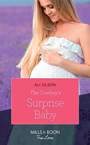 Read The Cowboy's Surprise Baby (Mills & Boon True Love) (Spring Valley, Texas, Book 2) - Ali Olson file in PDF
