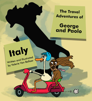 Full Download The Travel Adventures of George and Paolo: Italy - Valerie Van Ballaer file in ePub
