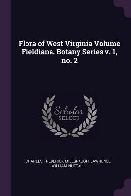 Download Flora of West Virginia Volume Fieldiana. Botany Series V. 1, No. 2 - Charles Frederick Millspaugh | ePub