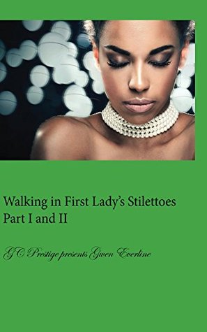 Read Online Walking in First Lady's Stilettoes Part I and Part II: Blurred Lines (Walking In First Lady's Stillettoes Book 8) - Gwen Isabella Close Everline file in ePub