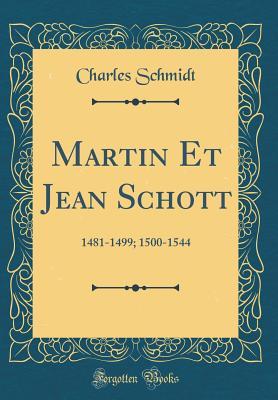 Full Download Martin Et Jean Schott: 1481-1499; 1500-1544 (Classic Reprint) - Charles Schmidt file in PDF