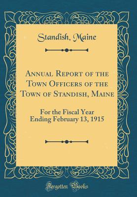 Download Annual Report of the Town Officers of the Town of Standish, Maine: For the Fiscal Year Ending February 13, 1915 (Classic Reprint) - Standish Maine file in ePub