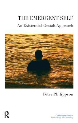 Read Online The Emergent Self: An Existential-Gestalt Approach - Peter Philippson | PDF