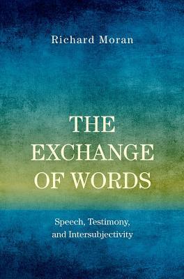 Full Download The Exchange of Words: Speech, Testimony, and Intersubjectivity - Richard Moran file in ePub