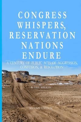Download Congress Whispers, Reservation Nations Endure: A Century of Public Acts of Aggression, Confusion, & Resolution - B Lee Wilson | ePub
