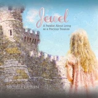 Full Download Jewel: A Parable About Living as a Precious Treasure - Michelle Rayburn | PDF
