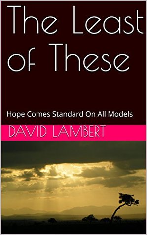Download The Least of These: Hope Comes Standard On All Models - David Lambert | PDF