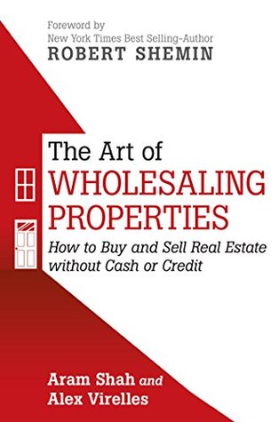Full Download The Art of Wholesaling Properties: How to Buy and Sell Real Estate Without Cash or Credit - Alex Virelles | ePub