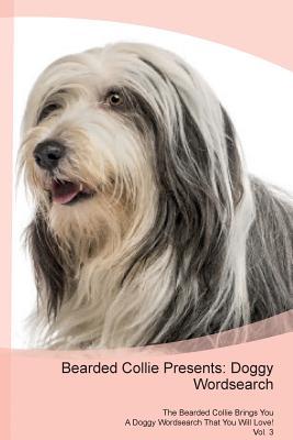 Read Online Bearded Collie Presents: Doggy Wordsearch The Bearded Collie Brings You A Doggy Wordsearch That You Will Love! Vol. 3 - Doggy Puzzles file in ePub