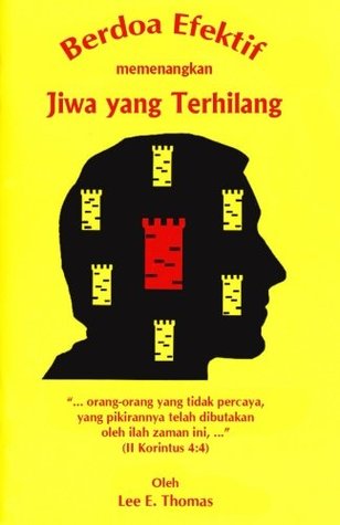 Read Praying Effectively for the Lost: Berdoa Efektif Memenangkan Jiwa Yang Terhilang - Lee E. Thomas | ePub