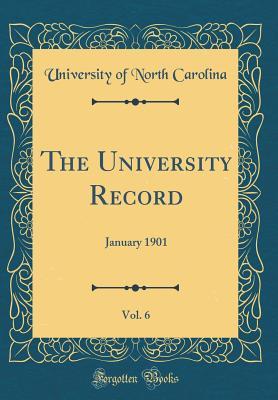 Read Online The University Record, Vol. 6: January 1901 (Classic Reprint) - University of North Carolina file in ePub