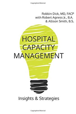 Full Download Hospital Capacity Management: Insights and Strategies - Robbin Dick MD | PDF
