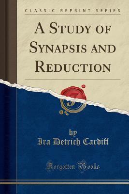 Full Download A Study of Synapsis and Reduction (Classic Reprint) - Ira Detrich Cardiff file in ePub