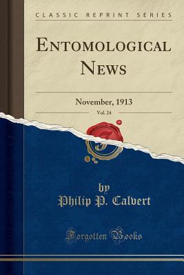 Full Download Entomological News, Vol. 24: November, 1913 (Classic Reprint) - Philip P. Calvert file in ePub