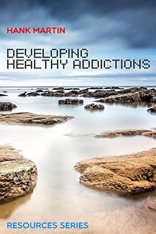 Download Developing Healthy Addictions (Resources Series Book 2) - Hank Martin file in ePub