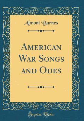 Download American War Songs and Odes (Classic Reprint) - Almont Barnes file in PDF