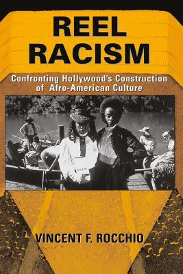Read Reel Racism: Confronting Hollywood's Construction of Afro-American Culture - Vincent F Rocchio file in PDF