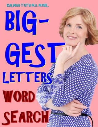 Full Download Biggest Letters Word Search: 133 Extra Large Print Entertaining & Inspirational Themed Puzzles - Kalman Toth M.A. M.PHIL. | ePub