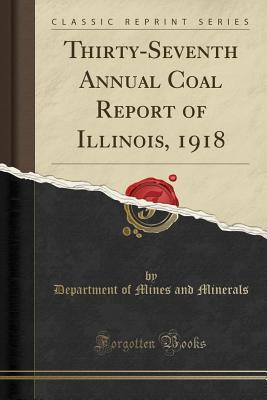 Full Download Thirty-Seventh Annual Coal Report of Illinois, 1918 (Classic Reprint) - Department of Mines and Minerals file in ePub