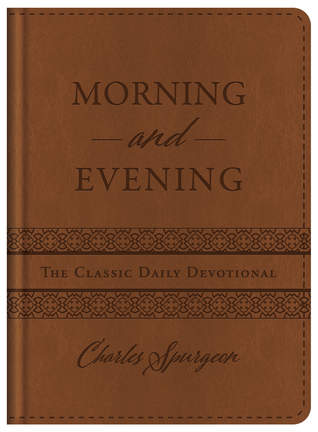 Read Morning and Evening: The Classic Daily Devotional - Charles Haddon Spurgeon | PDF