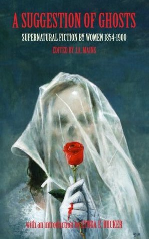 Download A Suggestion of Ghosts: Supernatural Fiction by Women 1854 - 1900 - Johnny Mains file in PDF