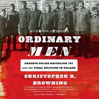 Read Ordinary Men: Reserve Police Battalion 101 and the Final Solution in Poland - Christopher R. Browning | ePub