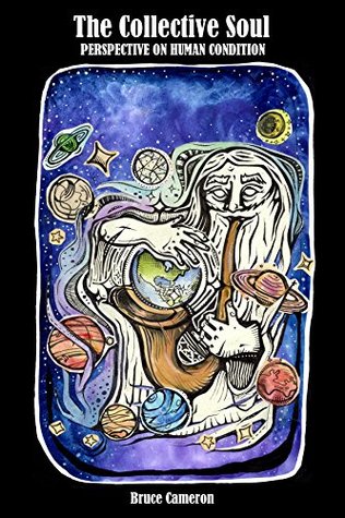 Download The Collective Soul: PERSPECTIVE ON HUMAN CONDITION - Bruce Cameron file in PDF