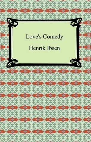 Full Download Love's Comedy [with Biographical Introduction] - Henrik Ibsen file in PDF