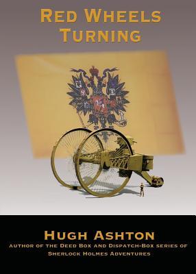 Full Download Red Wheels Turning: A Novel of the Great European War - Hugh Ashton file in PDF