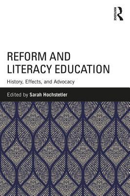 Full Download Reform and Literacy Education: History, Effects, and Advocacy - Sarah Hochstetler file in PDF
