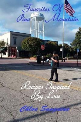 Read Online Favorites of Pine Mountain: Recipes Inspired by Love - Chloe Sanguine file in PDF