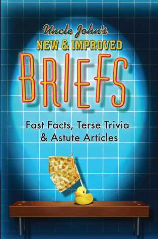 Read Online Uncle John's New Improved Briefs: Fast Facts, Terse Trivia Astute Articles - Bathroom Readers' Institute file in PDF