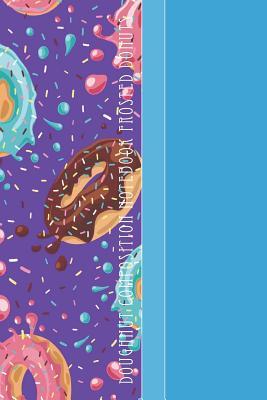 Read Online Doughnut Composition Notebook Frosted Donuts: Yummy Frosted Donuts Flying Through Space 6 X 9 Wide Ruled Paper Notebook, Appreciation Gift, Quote Journal or Diary - Unique Inspirational Gift for Friend or Family -  file in ePub