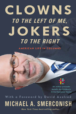 Read Online Clowns to the Left of Me, Jokers to the Right: American Life in Columns - Michael A. Smerconish | PDF