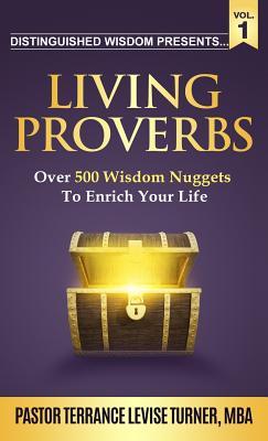 Read Living Proverbs-Vol.1: Over 500 Wisdom Nuggets to Enrich Your Life - Terrance Levise Turner | PDF