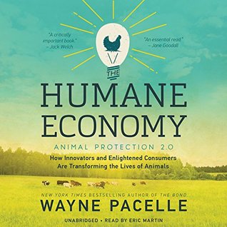 Read Online The Humane Economy: The Dollars and Sense of Solving Animal Cruelty - Wayne Pacelle | ePub