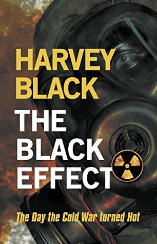 Read The Black Effect: The Day the Cold War turned Hot - Harvey Black file in ePub