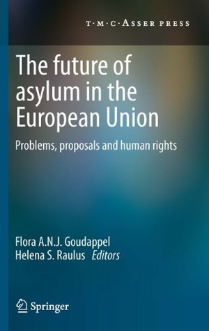 Download The Future of Asylum in the European Union: Problems, proposals and human rights - Flora A.N.J. Goudappel file in PDF