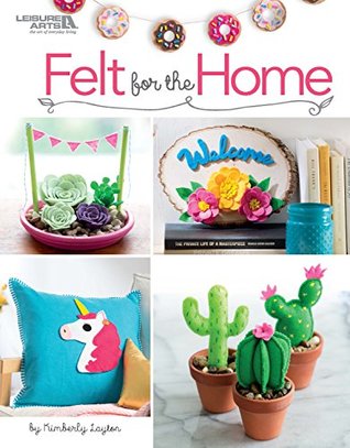 Download Felt For The Home: Make Your Décor Bloom with Colorful Felt - Kimberly Layton file in ePub