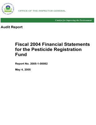 Read Audit Report Fiscal 2004 Financial Statements for the Pesticide Registration Fund - U.S. Environmental Protection Agency | ePub