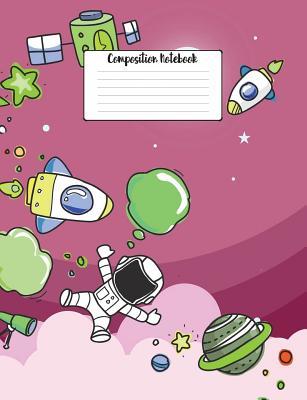 Download Composition Notebook: 7.44 X 9.69 College Ruled Paper Notebook, Appreciation, Quote Journal or Diary Unique Inspirational Composition Book Gift for Friend, Family, Teacher - Retirement, Birthday or Gratitude Present - Outer Space Cover -  | PDF