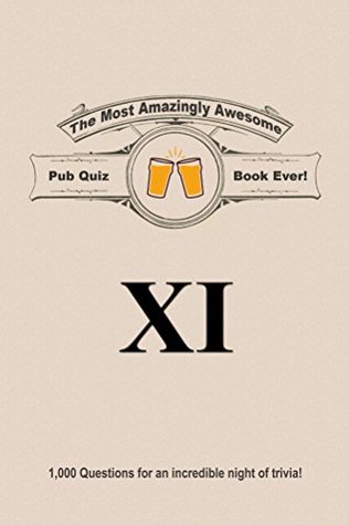 Read The Most Amazingly Awesome Pub Quiz Book Ever!: Volume XI - Dale Garcia file in ePub