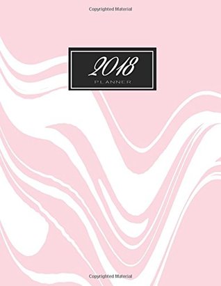 Read Online 2018 planner: Pink marble daily planner with weekly monthly calendar and at-a-glace 2018-2019 calendars: 1 year personal planner for business,life goals,passion,and happiness -  | PDF