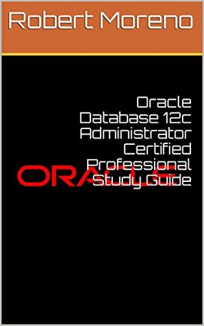 Full Download Oracle Database 12c Administrator Certified Professional Study Guide - Robert Moreno file in ePub