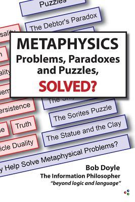Read Metaphysics: Problems, Paradoxes, and Puzzles Solved? - Bob Doyle | PDF