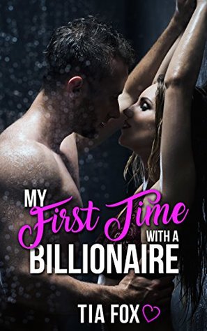Download My First Time with a Billionaire: A Billionaire/First Time Erotica Story - Tia Fox | PDF