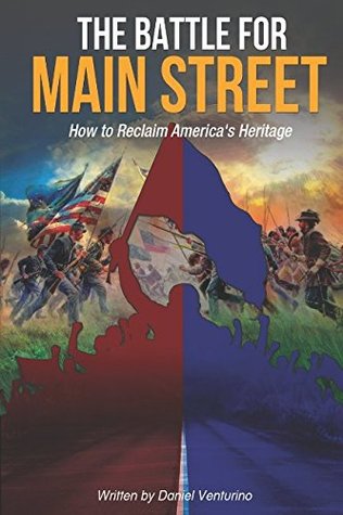 Full Download The Battle for Main Street: How to Reclaim America's Heritage - Daniel Venturino | ePub