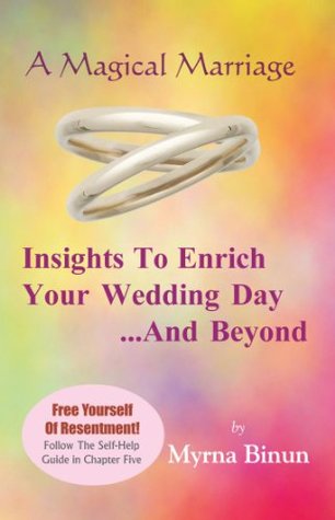 Full Download A Magical Marriage: Insights To Enrich Your Wedding Day And Beyond - Myrna Binun | ePub