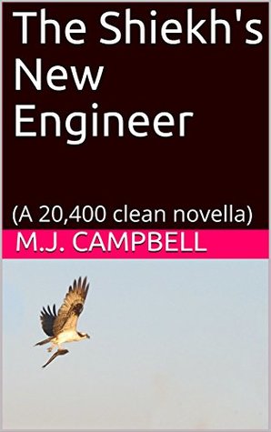 Read Online The Shiekh's New Engineer: (A 20,400 clean novella) - M.J. Campbell | ePub